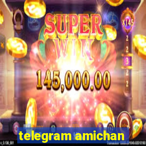 telegram amichan